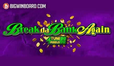 Break Da Bank Again 4Tune Reels